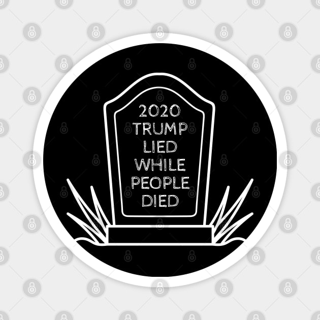 Trump Lied While People Died Tombstone Magnet by Muzehack